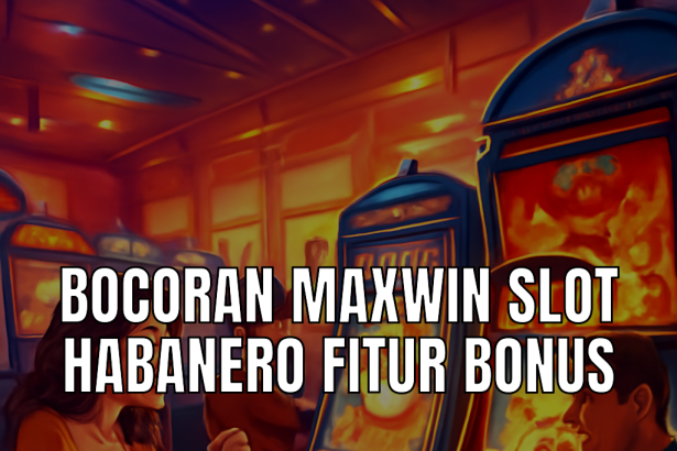 bocoran maxwin slot habanero