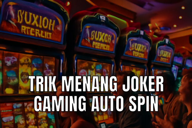 trik menang joker gaming auto spin