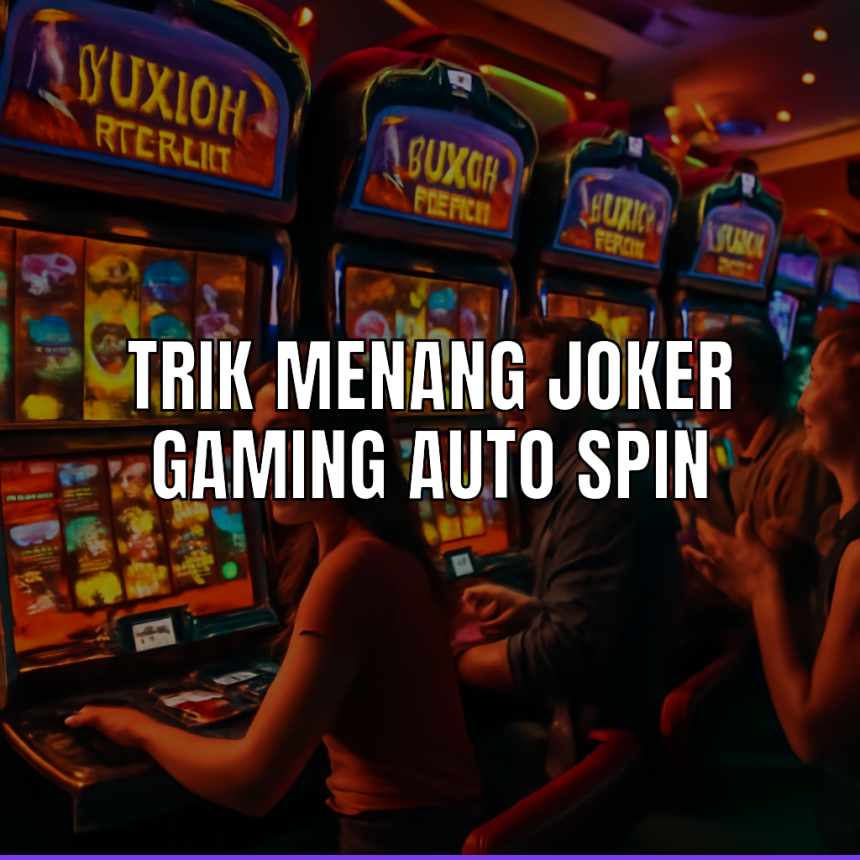 trik menang joker gaming auto spin